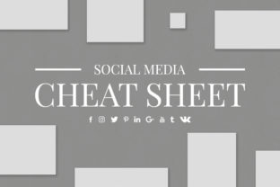 Social Media Cheat Sheet: The Ultimate Tool for Perfect Posts